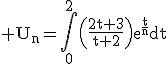 3$\rm U_n=\Bigint_0^2\(\frac{2t+3}{t+2}\)e^{\frac{t}{n}}dt