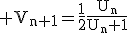 3$\rm V_{n+1}=\frac{1}{2}\frac{U_{n}}{U_{n}+1}