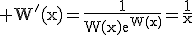 3$\rm W'(x)=\frac{1}{W(x)e^{W(x)}}=\frac{1}{x}