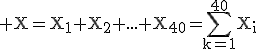 3$\rm X=X_1+X_2+...+X_{40}=\sum_{k=1}^{40}X_i
