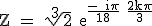 3$\rm Z = \sqrt[3]{2} e^{\frac{- i\pi}{18}+\frac{2k\pi}{3}}