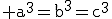 3$\rm a^{3}=b^{3}=c^{3}
