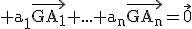 3$\rm a_{1}\vec{GA_{1}}+...+a_{n}\vec{GA_{n}}=\vec{0}