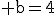 3$\rm b=4