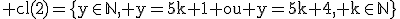 3$\rm cl(2)=\{y\in\mathbb{N}, y=5k+1 ou y=5k+4, k\in\mathbb{N}\}