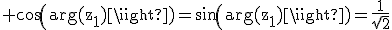3$\rm cos(arg(z_{1}))=sin(arg(z_{1}))=\frac{1}{\sqrt{2}}