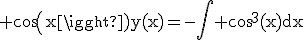 3$\rm cos(x)y(x)=-\Bigint cos^{3}(x)dx