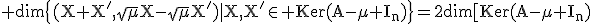 3$\rm dim\{(X+X',\sqrt{\mu}X-\sqrt{\mu}X')|X,X'\in Ker(A-\mu I_{n})\}=2dim[Ker(A-\mu I_{n})