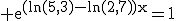 3$\rm e^{(ln(5,3)-ln(2,7))x}=1