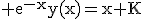 3$\rm e^{-x}y(x)=x+K