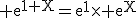 3$\rm e^{1+X}=e^{1}\times e^{X}