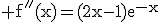 3$\rm f''(x)=(2x-1)e^{-x}