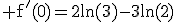 3$\rm f'(0)=2ln(3)-3ln(2)