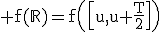 3$\rm f(\mathbb{R})=f\(\[u,u+\frac{T}{2}\]\)