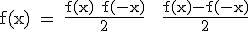 3$\rm f(x) = \frac{f(x)+f(-x)}{2} + \frac{f(x)-f(-x)}{2}