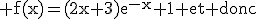 3$\rm f(x)=(2x+3)e^{-x}+1 et donc