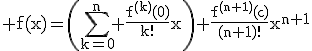 3$\rm f(x)=\(\sum_{k=0}^{n} \frac{f^{(k)}(0)}{k!}x\)+\frac{f^{(n+1)}(c)}{(n+1)!}x^{n+1}