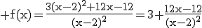 3$\rm f(x)=\frac{3(x-2)^{2}+12x-12}{(x-2)^{2}}=3+\frac{12x-12}{(x-2)^{2}}