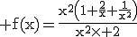 3$\rm f(x)=\frac{x^{2}\(1+\frac{2}{x}+\frac{1}{x^{2}}\)}{x^{2}\times 2}