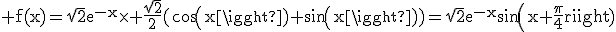 3$\rm f(x)=\sqrt{2}e^{-x}\times \frac{\sqrt{2}}{2}(cos(x)+sin(x))=\sqrt{2}e^{-x}sin(x+\frac{\pi}{4})