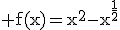 3$\rm f(x)=x^{2}-x^{\frac{1}{2}}