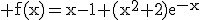 3$\rm f(x)=x-1+(x^{2}+2)e^{-x}