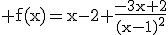 3$\rm f(x)=x-2+\frac{-3x+2}{(x-1)^{2}}