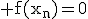 3$\rm f(x_{n})=0