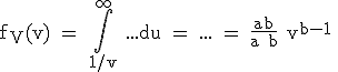 3$\rm f_{V}(v) = \int_{1/v}^{\infty} ...du = ... = \frac{ab}{a+b} v^{b-1} ;