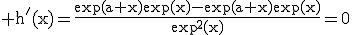 3$\rm h'(x)=\frac{\exp(a+x)\exp(x)-\exp(a+x)\exp(x)}{\exp^{2}(x)}=0