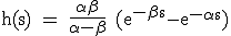 3$\rm h(s) = \frac{\alpha \beta}{\alpha-\beta} (e^{-\beta s}-e^{-\alpha s})