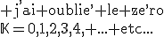 3$\rm j^,ai oublie^, le ze^,ro\\\mathbb{K}=0,1,2,3,4, ... etc...