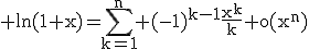 3$\rm ln(1+x)=\Bigsum_{k=1}^{n} (-1)^{k-1}\frac{x^{k}}{k}+o(x^{n})