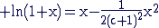 3$\rm ln(1+x)=x-\frac{1}{2(c+1)^{2}}x^{2}