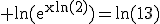 3$\rm ln(e^{xln(2)})=ln(13)