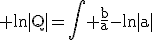 3$\rm ln|Q|=\Bigint \frac{b}{a}-ln|a|