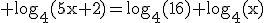 3$\rm log_{4}(5x+2)=log_{4}(16)+log_{4}(x)