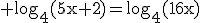 3$\rm log_{4}(5x+2)=log_{4}(16x)