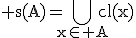 3$\rm s(A)=\Bigcup_{x\in A}cl(x)