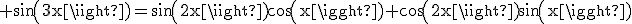 3$\rm sin(3x)=sin(2x)cos(x)+cos(2x)sin(x)