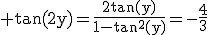 3$\rm tan(2y)=\frac{2tan(y)}{1-tan^{2}(y)}=-\frac{4}{3}