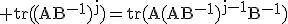 3$\rm%20tr((AB^{-1})^j)=tr(A(AB^{-1})^{j-1}B^{-1})