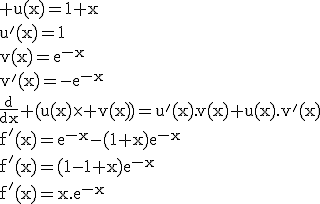 3$\rm u(x)=1+x\\u'(x)=1\\v(x)=e^{-x}\\v'(x)=-e^{-x}\\\frac{d}{dx} (u(x)\times v(x))=u'(x).v(x)+u(x).v'(x)\\f'(x)=e^{-x}-(1+x)e^{-x}\\f'(x)=(1-1+x)e^{-x}\\f'(x)=x.e^{-x}
