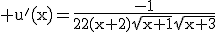 3$\rm u^'(x)=\frac{-1}{2(x+2)\sqrt{x+1}\sqrt{x+3}}