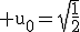 3$\rm u_{0}=\sqrt{\frac{1}{2}}