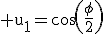 3$\rm u_{1}=cos(\frac{\phi}{2})