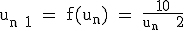 3$\rm u_{n+1} = f(u_n) = \frac{10}{u_n + 2}