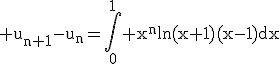 3$\rm u_{n+1}-u_{n}=\Bigint_{0}^{1} x^{n}ln(x+1)(x-1)dx