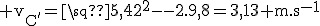 3$\rm v_{C^'}=\sqrt{5,42^2-2.9,8}=3,13 m.s^{-1}
