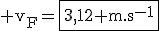 3$\rm v_F=\fbox{3,12 m.s^{-1}}